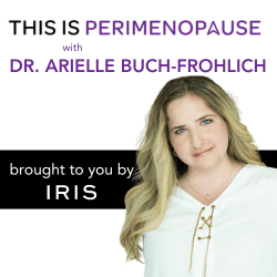 This Is Perimenopause with Dr. Arielle Buch-Frohlich