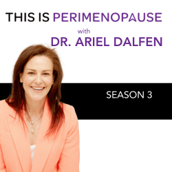 This Is Perimenopause with Dr. Ariel Dalfen